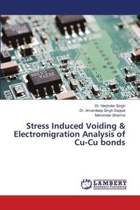 bokomslag Stress Induced Voiding & Electromigration Analysis of Cu-Cu bonds