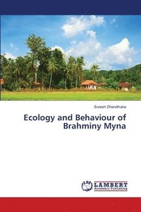 bokomslag Ecology and Behaviour of Brahminy Myna
