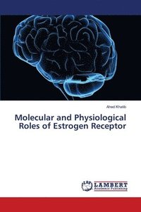 bokomslag Molecular and Physiological Roles of Estrogen Receptor