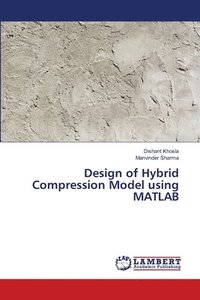 bokomslag Design of Hybrid Compression Model using MATLAB
