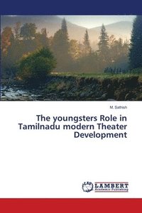 bokomslag The youngsters Role in Tamilnadu modern Theater Development