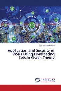 bokomslag Application and Security of WSNs Using Dominating Sets in Graph Theory