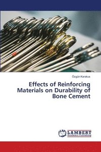 bokomslag Effects of Reinforcing Materials on Durability of Bone Cement
