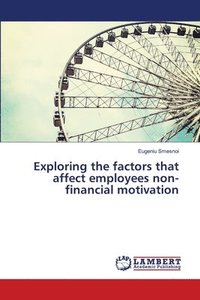 bokomslag Exploring the factors that affect employees non-financial motivation