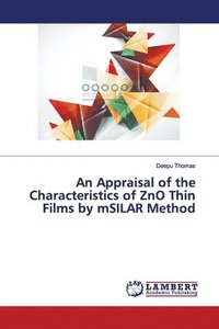 bokomslag An Appraisal of the Characteristics of ZnO Thin Films by mSILAR Method