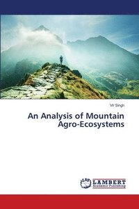 bokomslag An Analysis of Mountain Agro-Ecosystems