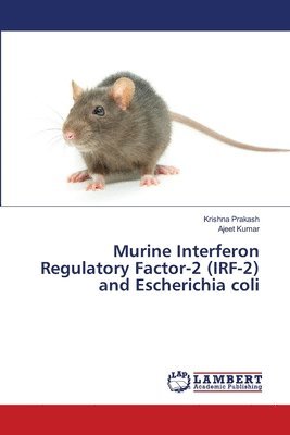 bokomslag Murine Interferon Regulatory Factor-2 (IRF-2) and Escherichia coli