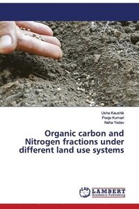 bokomslag Organic carbon and Nitrogen fractions under different land use systems