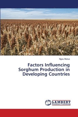 Factors Influencing Sorghum Production in Developing Countries 1