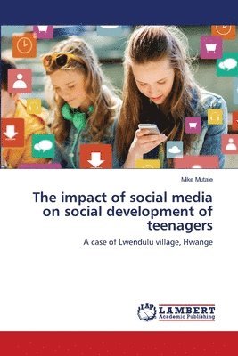 The impact of social media on social development of teenagers 1