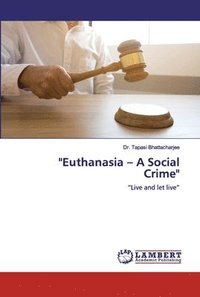 bokomslag &quot;Euthanasia - A Social Crime&quot;