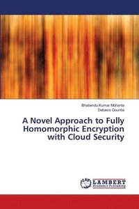 bokomslag A Novel Approach to Fully Homomorphic Encryption with Cloud Security