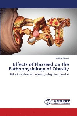 Effects of Flaxseed on the Pathophysiology of Obesity 1