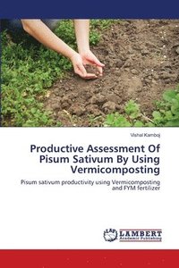 bokomslag Productive Assessment Of Pisum Sativum By Using Vermicomposting