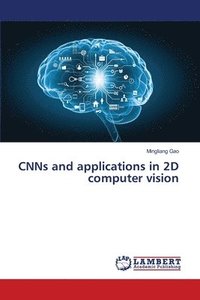 bokomslag CNNs and applications in 2D computer vision