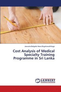 bokomslag Cost Analysis of Medical Specialty Training Programme in Sri Lanka