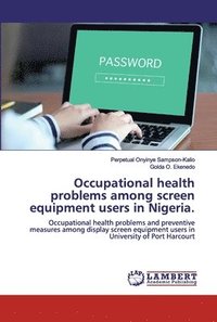 bokomslag Occupational health problems among screen equipment users in Nigeria.