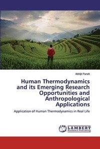 bokomslag Human Thermodynamics and its Emerging Research Opportunities and Anthropological Applications