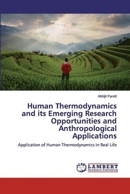 Human Thermodynamics and its Emerging Research Opportunities and Anthropological Applications 1