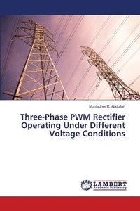bokomslag Three-Phase PWM Rectifier Operating Under Different Voltage Conditions