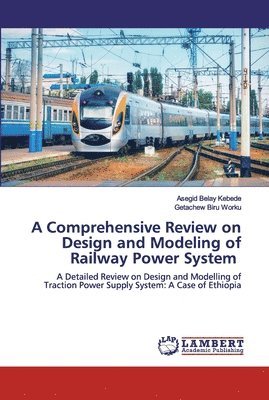 A Comprehensive Review on Design and Modeling of Railway Power System 1