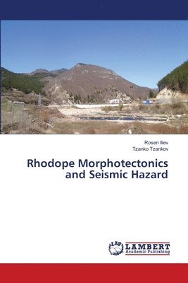 Rhodope Morphotectonics and Seismic Hazard 1