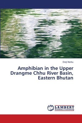 Amphibian in the Upper Drangme Chhu River Basin, Eastern Bhutan 1