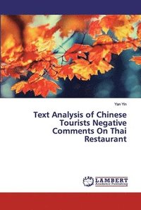 bokomslag Text Analysis of Chinese Tourists Negative Comments On Thai Restaurant