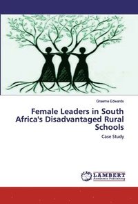 bokomslag Female Leaders in South Africa's Disadvantaged Rural Schools