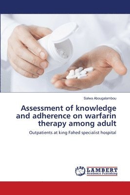 Assessment of knowledge and adherence on warfarin therapy among adult 1