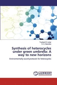 bokomslag Synthesis of heterocycles under green umbrella