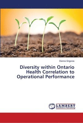 Diversity within Ontario Health Correlation to Operational Performance 1