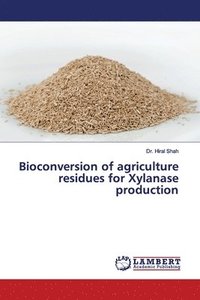 bokomslag Bioconversion of agriculture residues for Xylanase production