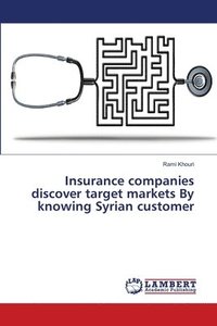 bokomslag Insurance companies discover target markets By knowing Syrian customer