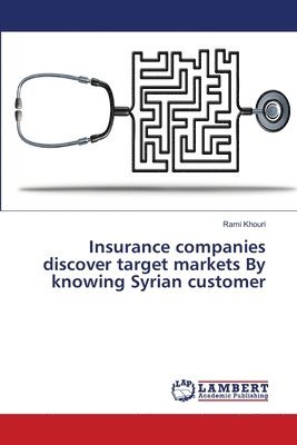 Insurance companies discover target markets By knowing Syrian customer 1