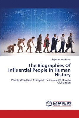 The Biographies Of Influential People In Human History 1