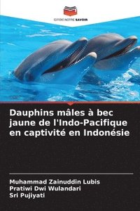 bokomslag Dauphins mles  bec jaune de l'Indo-Pacifique en captivit en Indonsie