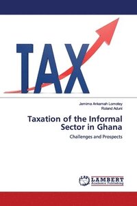 bokomslag Taxation of the Informal Sector in Ghana