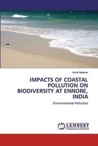 bokomslag Impacts of Coastal Pollution on Biodiversity at Ennore, India