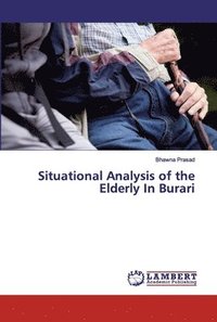 bokomslag Situational Analysis of the Elderly In Burari