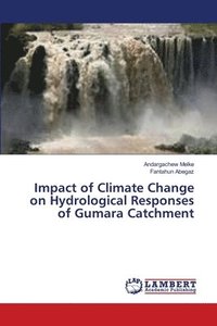 bokomslag Impact of Climate Change on Hydrological Responses of Gumara Catchment