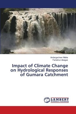 Impact of Climate Change on Hydrological Responses of Gumara Catchment 1