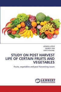 bokomslag Study on Post Harvest Life of Certain Fruits and Vegetables