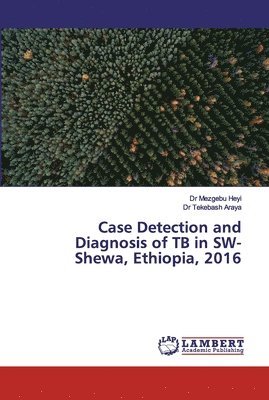 bokomslag Case Detection and Diagnosis of TB in SW-Shewa, Ethiopia, 2016