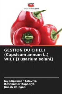 bokomslag GESTION DU CHILLI (Capsicum annum L.) WILT [Fusarium solani]