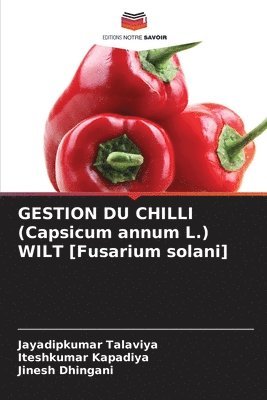 bokomslag GESTION DU CHILLI (Capsicum annum L.) WILT [Fusarium solani]