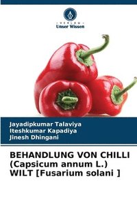 bokomslag BEHANDLUNG VON CHILLI (Capsicum annum L.) WILT [Fusarium solani ]