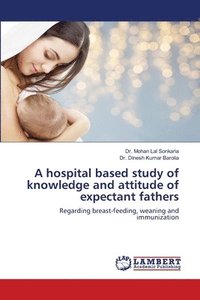 bokomslag A hospital based study of knowledge and attitude of expectant fathers