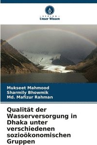 bokomslag Qualitt der Wasserversorgung in Dhaka unter verschiedenen soziokonomischen Gruppen