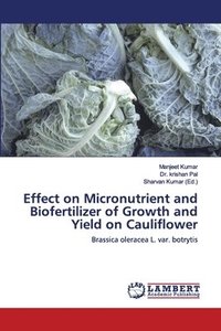 bokomslag Effect on Micronutrient and Biofertilizer of Growth and Yield on Cauliflower